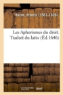 Les Aphorismes Du Droit. Traduit Du Latin - Book