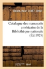 Catalogue Des Manuscrits Am?ricains de la Biblioth?que Nationale - Book