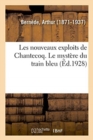 Les Nouveaux Exploits de Chantecoq. Le Myst?re Du Train Bleu : Fondatrice de la Soci?t? Des Auxiliatrices Des ?mes Du Purgatoire, 1825-1871 - Book