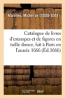 Catalogue de Livres d'Estampes Et de Figures En Taille Douce, Avec Un D?nombrement Des Pieces - Book