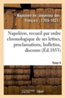 Napol?on, Recueil Par Ordre Chronologique de Ses Lettres, Proclamations, Bulletins, Discours - Book