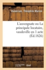 L'Auvergnate Ou La Principale Locataire, Vaudeville En 1 Acte - Book