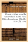 Cravate Et Jabot, Com?die Vaudeville En 1 Acte. Paris, Folies-Dramatiques, 19 Juillet 1850 - Book