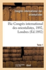 Ixe Congr?s International Des Orientalistes, 1892, Londres. Tome 1 - Book