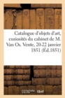 Catalogue d'Objets d'Art, Curiosites, Tableaux Du Cabinet de M. Van Os. Vente, 20-22 Janvier 1851 - Book