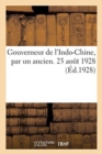 Gouverneur de l'Indo-Chine, Par Un Ancien. 25 Aout 1928 - Book
