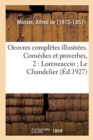 Oeuvres Compl?tes Illustr?es. Com?dies Et Proverbes, 2 : Lorenzaccio; Le Chandelier; Il Ne Faut Jurer de Rien; Un Caprice - Book