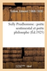 Sully Prudhomme: Po?te Sentimental Et Po?te Philosophe - Book