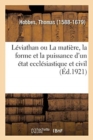 L?viathan Ou La Mati?re, La Forme Et La Puissance d'Un ?tat Eccl?siastique Et Civil - Book