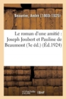 Le Roman d'Une Amiti? Joseph Joubert Et Pauline de Beaumont (3e ?d.) - Book