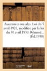 Assurances Sociales. Loi Du 5 Avril 1928, Modifiee Par La Loi Du 30 Avril 1930. Resume... - Book