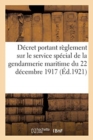 Decret Portant Reglement Sur Le Service Special de la Gendarmerie Maritime Du 22 Decembre 1917 - Book