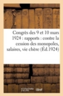 Congres Des 9 Et 10 Mars 1924: Rapports: Contre La Cession Des Monopoles, Salaires, Vie Chere, ... - Book