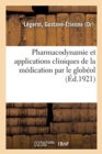Pharmacodynamie Et Applications Cliniques de la Medication Par Le Globeol, Par Le Dr G. Legerot, ... - Book