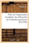 Note Sur l'Organisation Facultative Des Debouches de l'Industrie Parisienne : Abouchement Direct Du Producteur Et Du Consommateur - Book