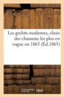Les Grelots Modernes, Choix Des Chansons Les Plus En Vogue En 1863 - Book