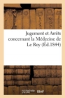 Jugement Et Arrets Concernant La Medecine de Le Roy - Book