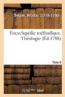 Encyclop?die M?thodique. Th?ologie. Tome 3 - Book