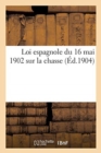 Loi Espagnole Du 16 Mai 1902 Sur La Chasse - Book