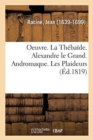 Oeuvre. La Th?ba?de. Alexandre Le Grand. Andromaque. Les Plaideurs - Book