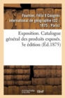 Exposition. Catalogue G?n?ral Des Produits Expos?s. 3e ?dition - Book
