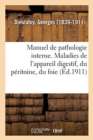 Manuel de Pathologie Interne. Maladies de l'Appareil Digestif, Du P?ritoine, Du Foie Et Du Pancr?as - Book