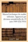 Ministere de la Guerre. Manuel Technique Du Maitre Infirmier : Approuve Par Decision Ministerielle Du 19 Juin 1909 - Book