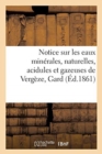 Notice Sur Les Eaux Minerales, Naturelles, Acidules Et Gazeuses de Vergeze, Gard - Book