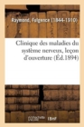 Clinique Des Maladies Du Systeme Nerveux, Lecon d'Ouverture - Book