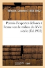 Permis d'Exporter D?livr?s ? Rome Vers Le Milieu Du Xvie Si?cle - Book
