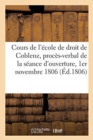 Cours de l'Ecole de Droit de Coblenz, Proces-Verbal de la Seance d'Ouverture, 1er Novembre 1806 - Book