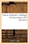 Loterie Nationale. Catalogue Des Lots, Janvier 1872 - Book