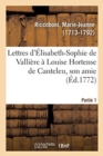 Lettres d'Elisabeth-Sophie de Valliere A Louise Hortense de Canteleu, Son Amie. Partie 1 - Book