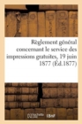 Reglement General Concernant Le Service Des Impressions Gratuites, 19 Juin 1877 - Book