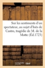 Sur Les Sentiments d'Un Spectateur Francais, Au Sujet d'Ines de Castro, Tragedie de M. de la Motte - Book