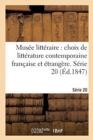 Musee Litteraire, Choix de Litterature Contemporaine Francaise Et Etrangere. Serie 20 - Book