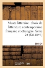 Musee Litteraire, Choix de Litterature Contemporaine Francaise Et Etrangere. Serie 24 - Book