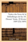 Notice Des Livres de la Bibliotheque de Feu M. Drouet. Vente, 20 Fevrier 1809 - Book