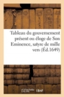 Tableau Du Gouvernement Present Ou Eloge de Son Eminence, Satyre de Mille Vers. Nouvelle Edition - Book