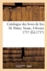 Catalogue Des Livres de Feu M. Potier. Vente, 4 Fevrier 1757 - Book
