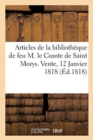 Notice Des Principaux Articles de la Bibliotheque de Feu M. Le Comte de Saint Morys : Vente, 12 Janvier 1818 - Book