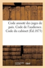 Code Annote Des Juges de Paix. Code de l'Audience. Code Du Cabinet - Book