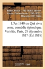 L'An 1840 Ou Qui Vivra Verra, Com?die ?pisodique. Vari?t?s, Paris, 29 D?cembre 1817 - Book