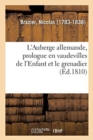 L'Auberge Allemande, Prologue En Vaudevilles de l'Enfant Et Le Grenadier : Jeux Gymniques, Paris, 20 Octobre 1810 - Book