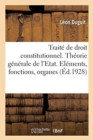 Trait? de Droit Constitutionnel. 3e ?dition. Tome 2. La Th?orie G?n?rale de l'Etat : Partie 1. El?ments, Fonctions Et Organes de l'Etat - Book