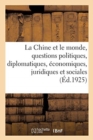 La Chine Et Le Monde. Tome 2 : Etude Des Questions Politiques, Diplomatiques, Economiques, Juridiques Et Sociales - Book