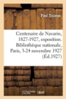 Le centenaire de Navarin, 1827-1927, exposition. Biblioth?que nationale, Paris, 3-24 novembre 1927 - Book