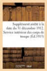 Supplement Arrete A La Date Du 31 Decembre 1912 : Service Interieur Des Corps de Troupe, Dispositions Diverses - Book
