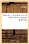 Essai Sur La Structure Logique Du Code Civil Fran?ais - Book