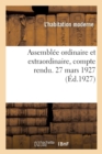 Assemblee Ordinaire Et Extraordinaire, Compte Rendu. 27 Mars 1927 - Book
